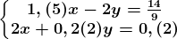 \left\\beginmatrix 1,(5)x-2y =\frac149\\2x+0,2(2)y=0,(2) \endmatrix\right.